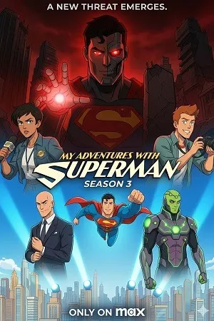My Adventures with Superman 2026 Season 3 English Audio [EP 05 Added] - Movierulz